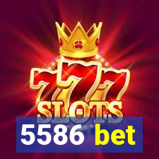 5586 bet